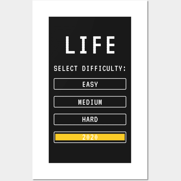 Life Current Game Difficulty is 2020 Hard Mode Wall Art by RareLoot19